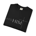 Unto Him | T-Shirt