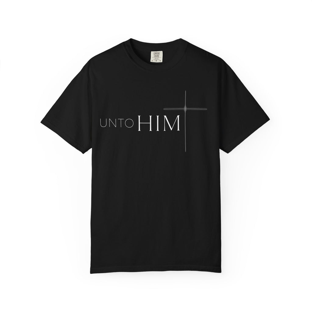 Unto Him | T-Shirt