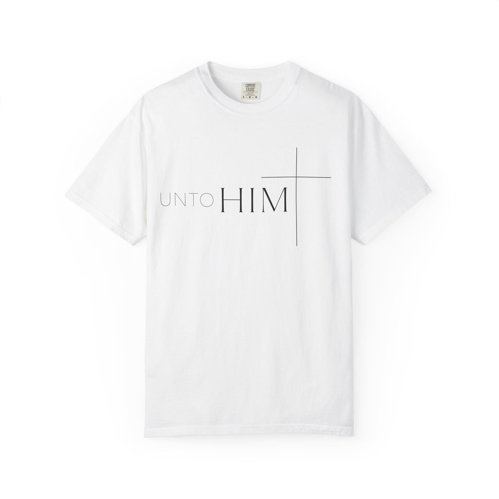 Unto Him | T-Shirt