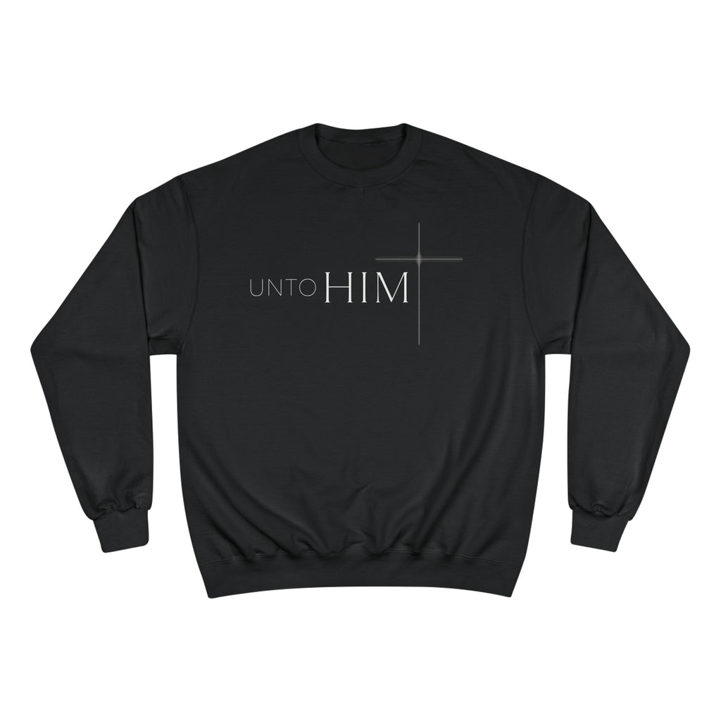 Unto Him | Bold  Sweatshirt