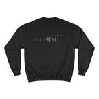 Unto Him | Bold  Sweatshirt