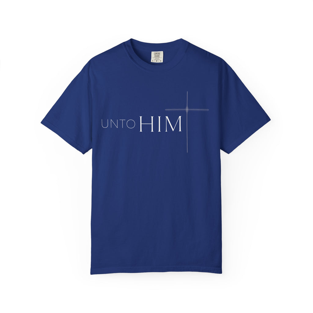 Unto Him | T-Shirt
