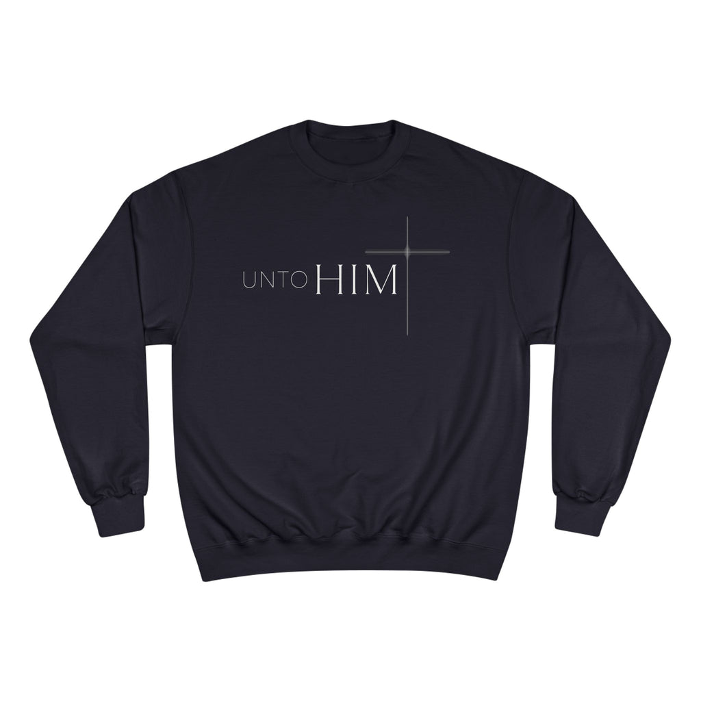 Unto Him | Bold  Sweatshirt